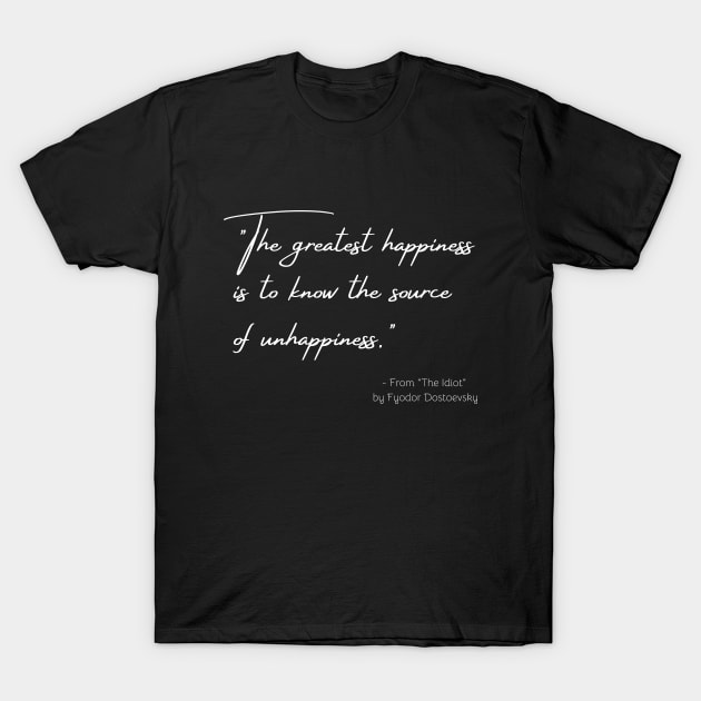 A Quote about Happiness from "The Idiot" by Fyodor Dostoevsky T-Shirt by Poemit